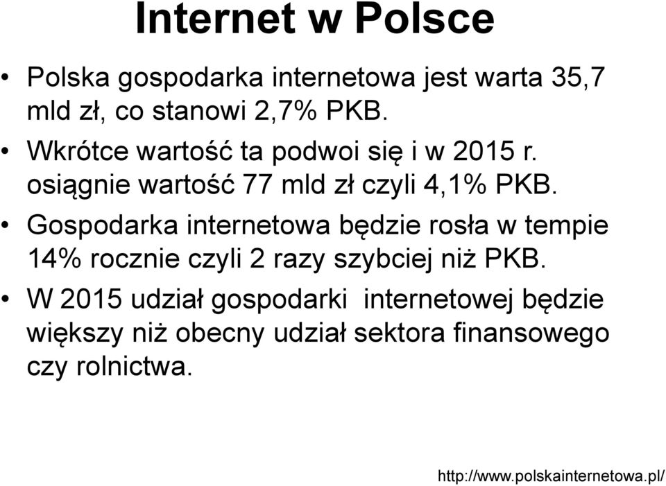 Gospodarka internetowa będzie rosła w tempie 14% rocznie czyli 2 razy szybciej niż PKB.