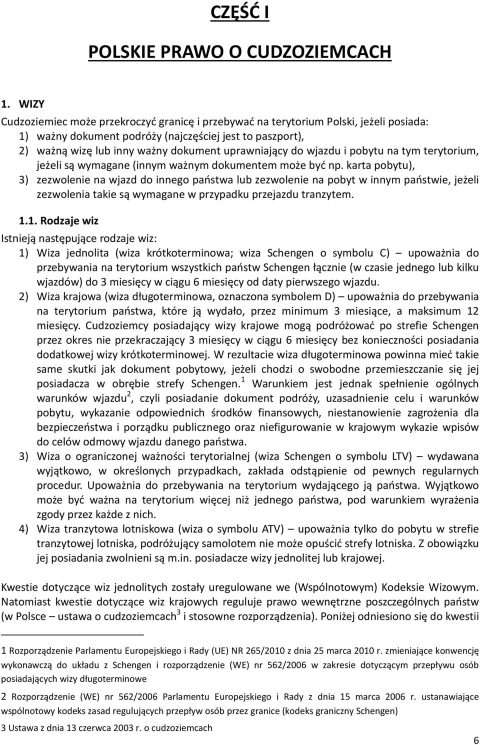 uprawniający do wjazdu i pobytu na tym terytorium, jeżeli są wymagane (innym ważnym dokumentem może być np.