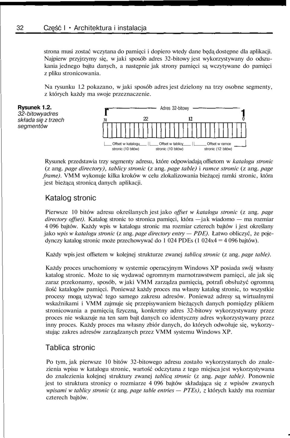 Na rysunku 1.2 pokazano, w jaki sposób adres jest dzielony na trzy osobne segmenty, z których każdy ma swoje przeznaczenie.