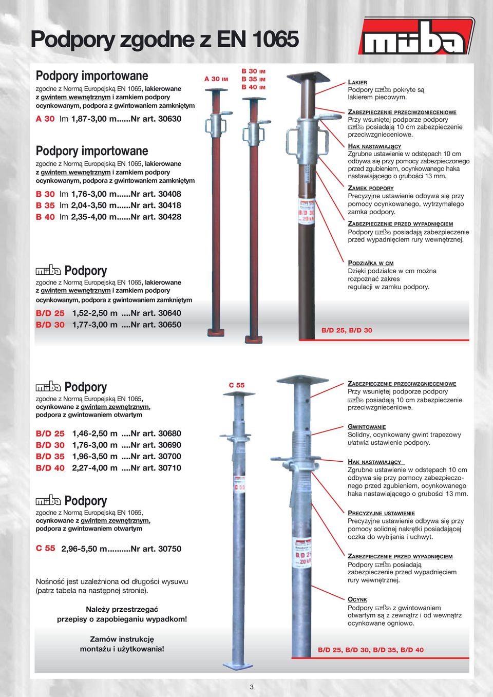 ..nr art. 30408 Im 2,04-3,50 m...nr art. 30418 Im 2,35-4,00 m...nr art. 30428 A 30 IM B 30 IM B 35 IM B 40 IM LAKIER Podpory Mpokryte są lakierem piecowym.