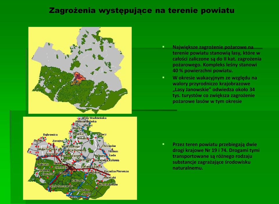 W okresie wakacyjnym ze względu na walory przyrodniczo krajobrazowe Lasy Janowskie odwiedza około 34 tys.