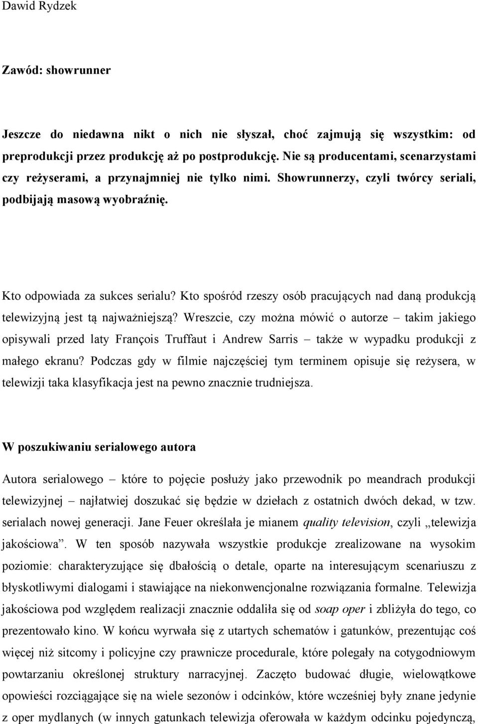 Kto spośród rzeszy osób pracujących nad daną produkcją telewizyjną jest tą najważniejszą?