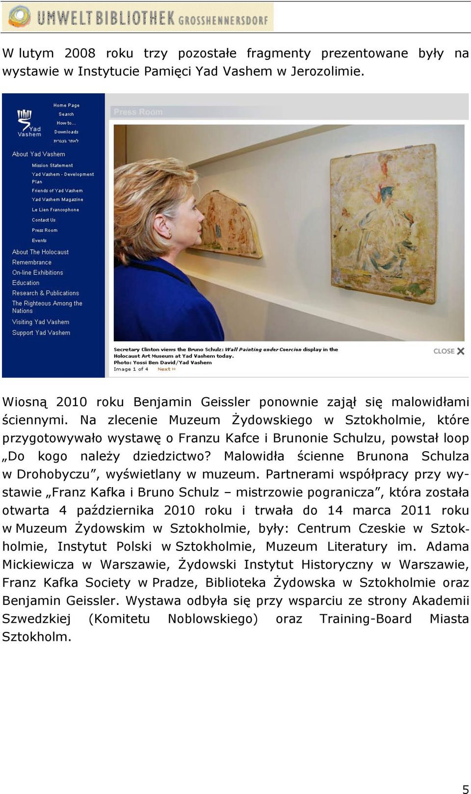 Malowidła ścienne Brunona Schulza w Drohobyczu, wyświetlany w muzeum.