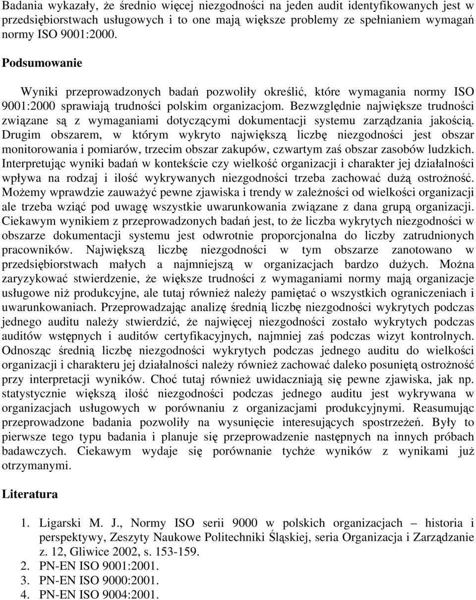 Bezwzględnie największe trudności związane są z wymaganiami dotyczącymi dokumentacji systemu zarządzania jakością.