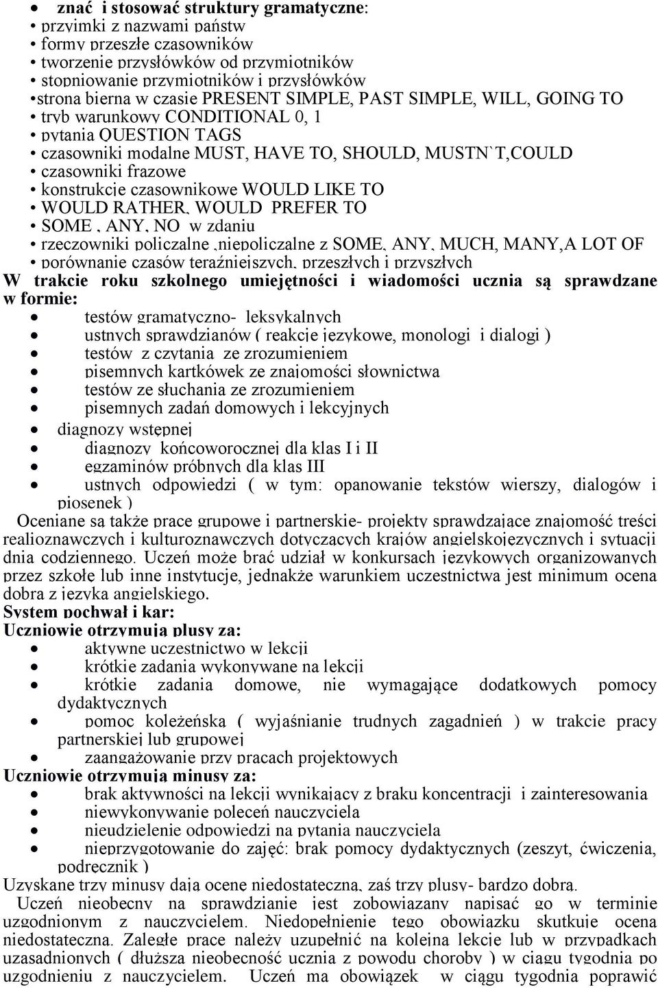 WOULD LIKE TO WOULD RATHER, WOULD PREFER TO SOME, ANY, NO w zdaniu rzeczowniki policzalne,niepoliczalne z SOME, ANY, MUCH, MANY,A LOT OF porównanie czasów teraźniejszych, przeszłych i przyszłych W