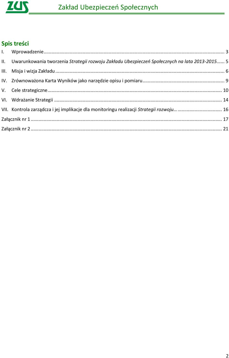 Misja i wizja Zakładu... 6 IV. Zrównoważona Karta Wyników jako narzędzie opisu i pomiaru... 9 V.