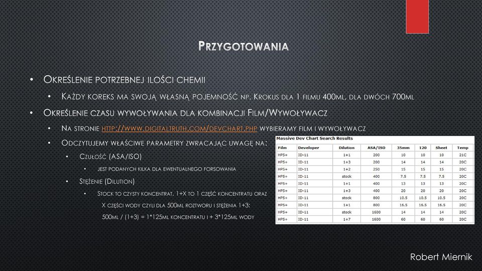 PHP WYBIERAMY FILM I WYWOŁYWACZ ODCZYTUJEMY WŁAŚCIWE PARAMETRY ZWRACAJĄC UWAGĘ NA: CZUŁOŚĆ (ASA/ISO) JEST PODANYCH