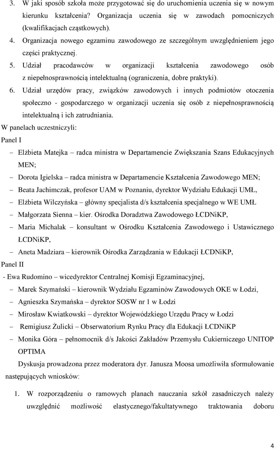 Udział pracodawców w organizacji kształcenia zawodowego osób z niepełnosprawnością intelektualną (ograniczenia, dobre praktyki). 6.