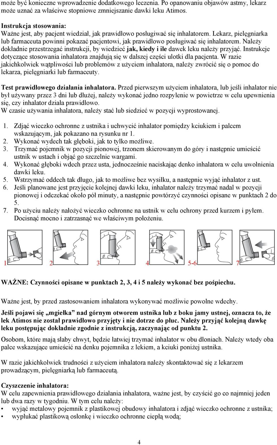 Lekarz, pielęgniarka lub farmaceuta powinni pokazać pacjentowi, jak prawidłowo posługiwać się inhalatorem.