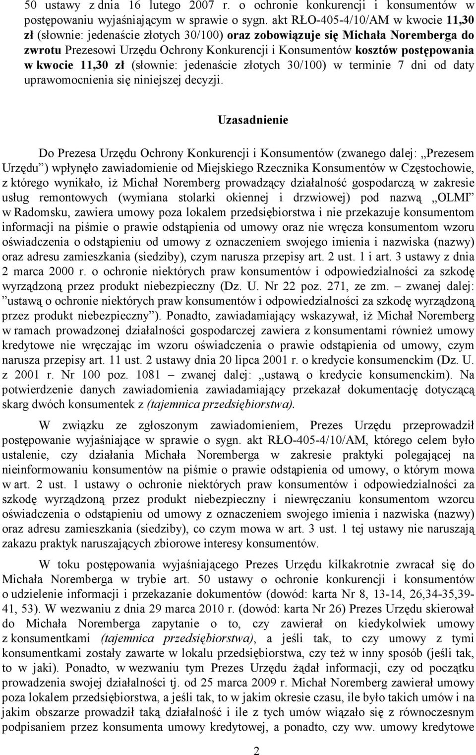 kwocie 11,30 zł (słownie: jedenaście złotych 30/100) w terminie 7 dni od daty uprawomocnienia się niniejszej decyzji.