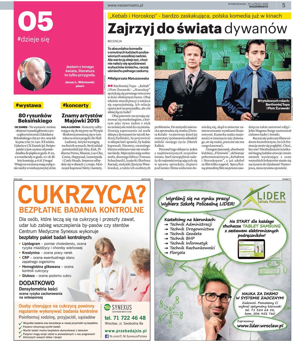 przygoda. Janusz L. Wiśniewski, pisarz #koncerty Znamy artystów Majówki 2015 CKZAMEK-Nawystawie można obejrzećrysunkigłówniezpoczątkutwórczościzdzisława Beksińskiegozlat50-60.orazkilkapraczlat70.i90.