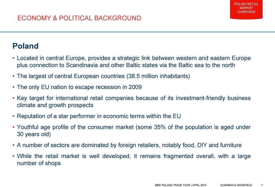 5 million inhabitants) The only EU nation to escape recession in 2009 Key target for international retail companies because of its investment-friendly business climate and growth prospects Reputation