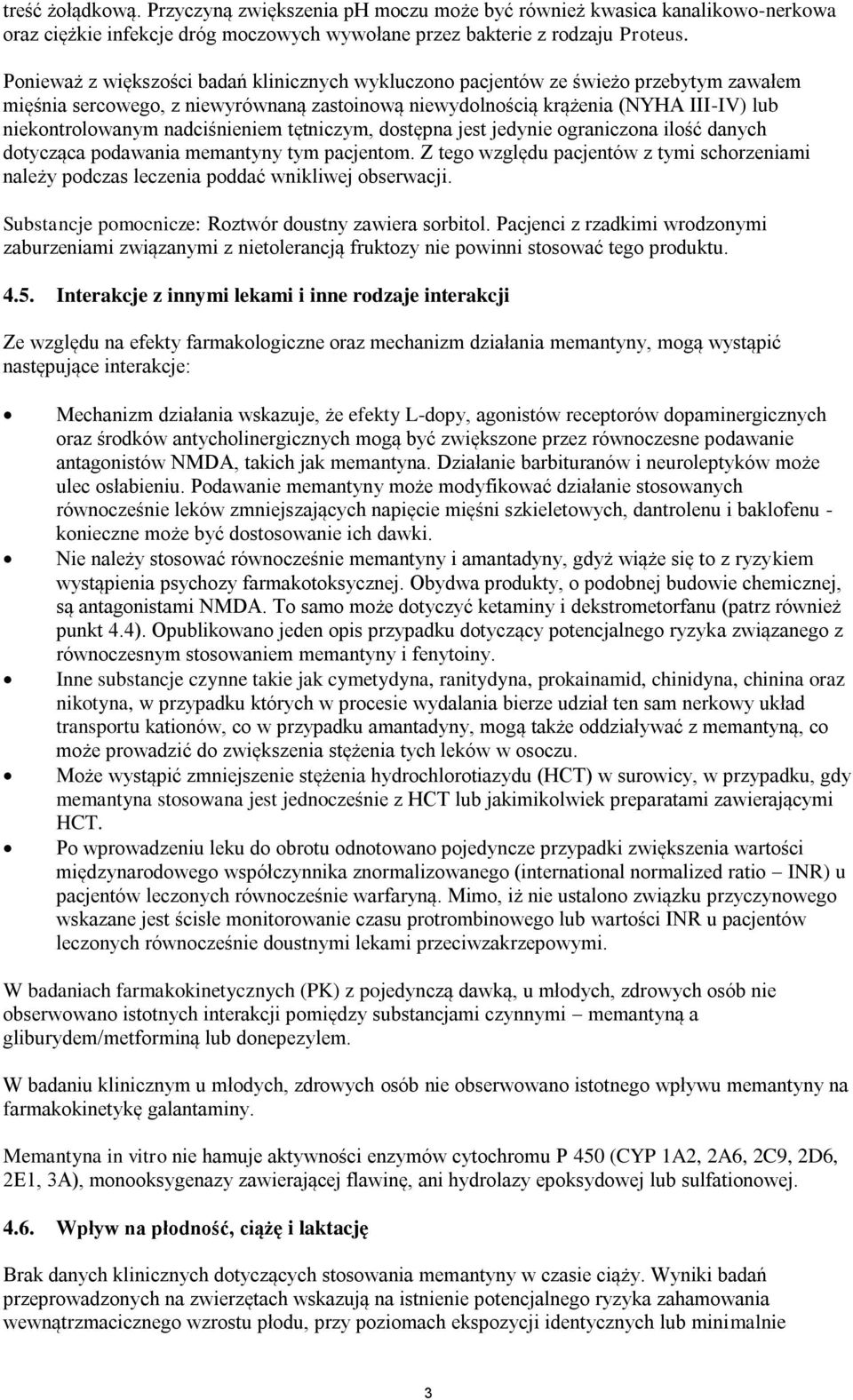 nadciśnieniem tętniczym, dostępna jest jedynie ograniczona ilość danych dotycząca podawania memantyny tym pacjentom.