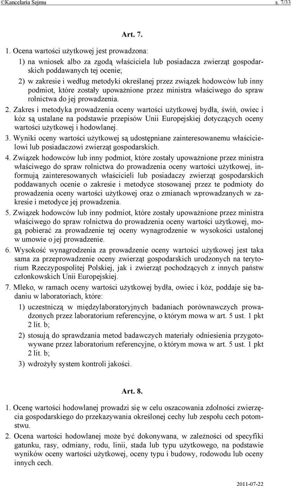 związek hodowców lub inny podmiot, które zostały upoważnione przez ministra właściwego do spraw rolnictwa do jej prowadzenia. 2.