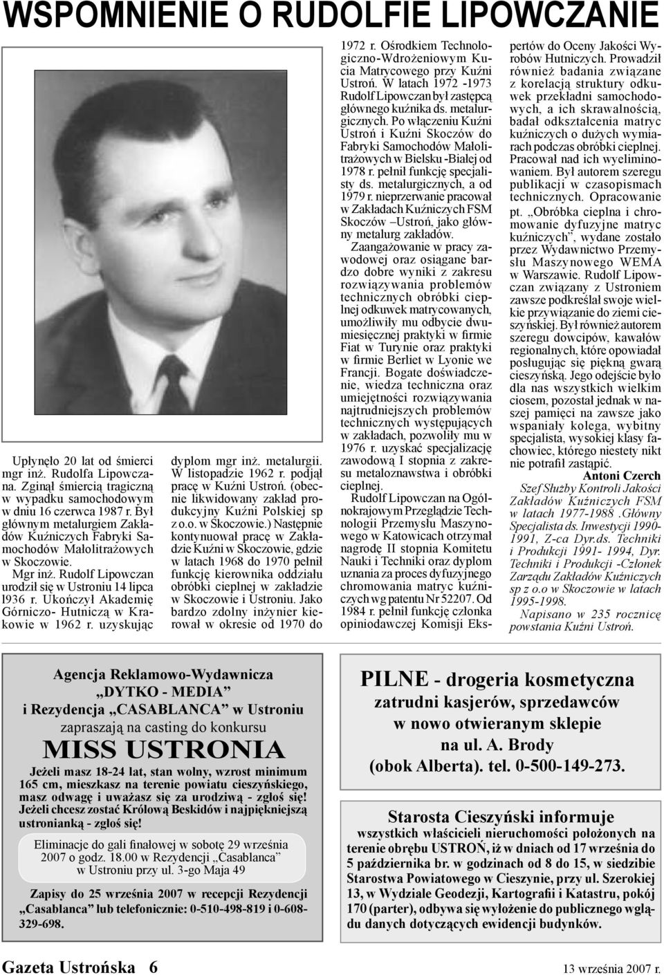 Ukończył Akademię Górniczo- Hutniczą w Krakowie w 1962 r. uzyskując dyplom mgr inż. metalurgii. W listopadzie 1962 r. podjął pracę w Kuźni Ustroń.