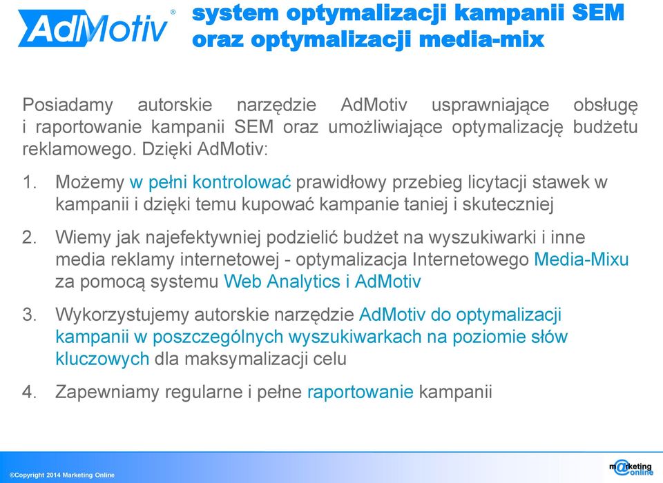 Wiemy jak najefektywniej podzielić budżet na wyszukiwarki i inne media reklamy internetowej - optymalizacja Internetowego Media-Mixu za pomocą systemu Web Analytics i AdMotiv 3.