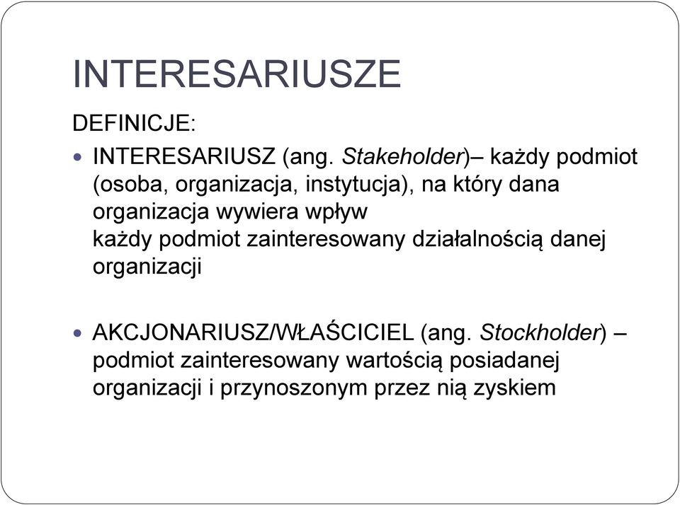 organizacja wywiera wpływ każdy podmiot zainteresowany działalnością danej