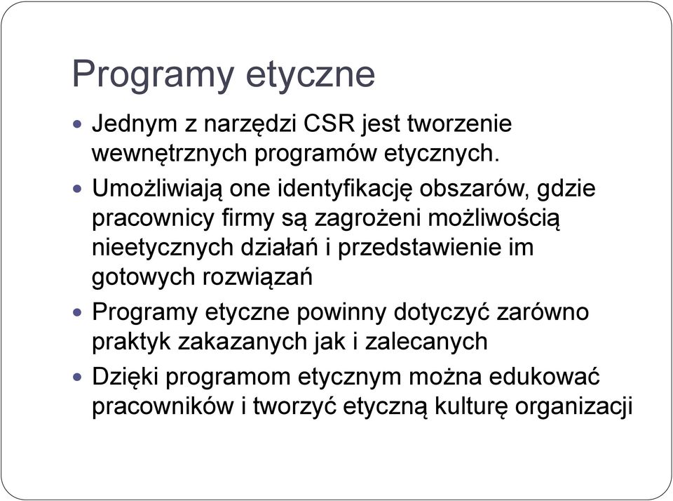 działań i przedstawienie im gotowych rozwiązań Programy etyczne powinny dotyczyć zarówno praktyk