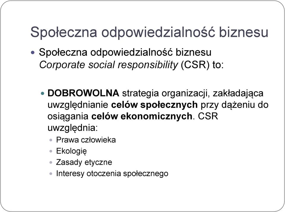 uwzględnianie celów społecznych przy dążeniu do osiągania celów ekonomicznych.