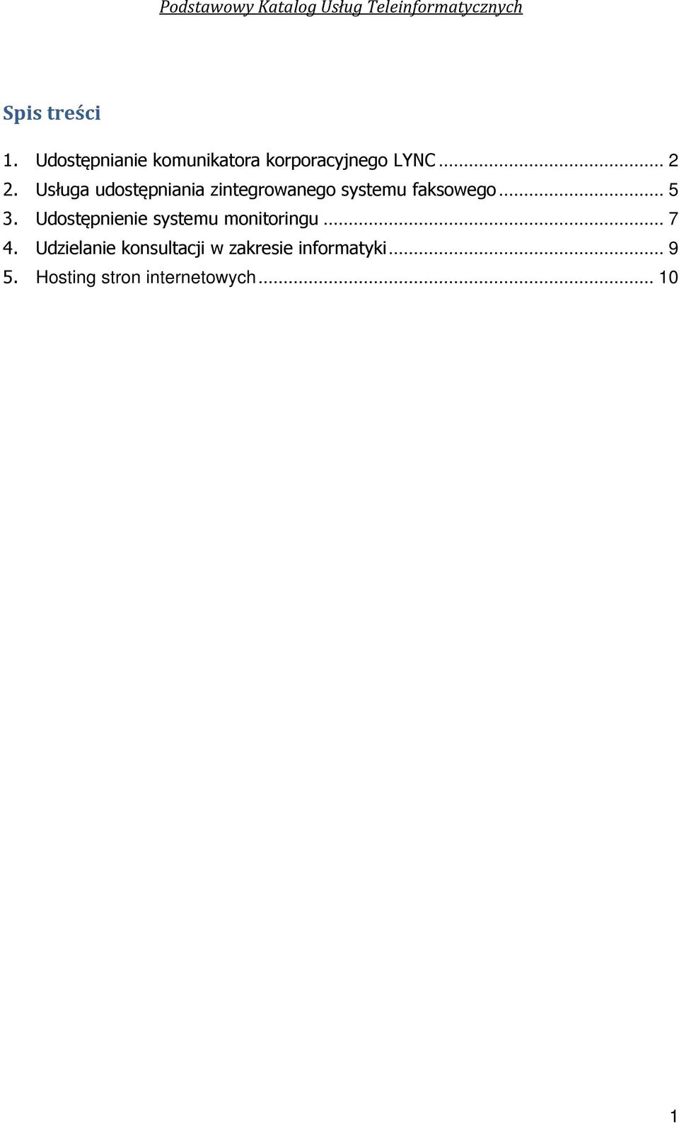 .. 5 3. Udostępnienie systemu monitoringu... 7 4.