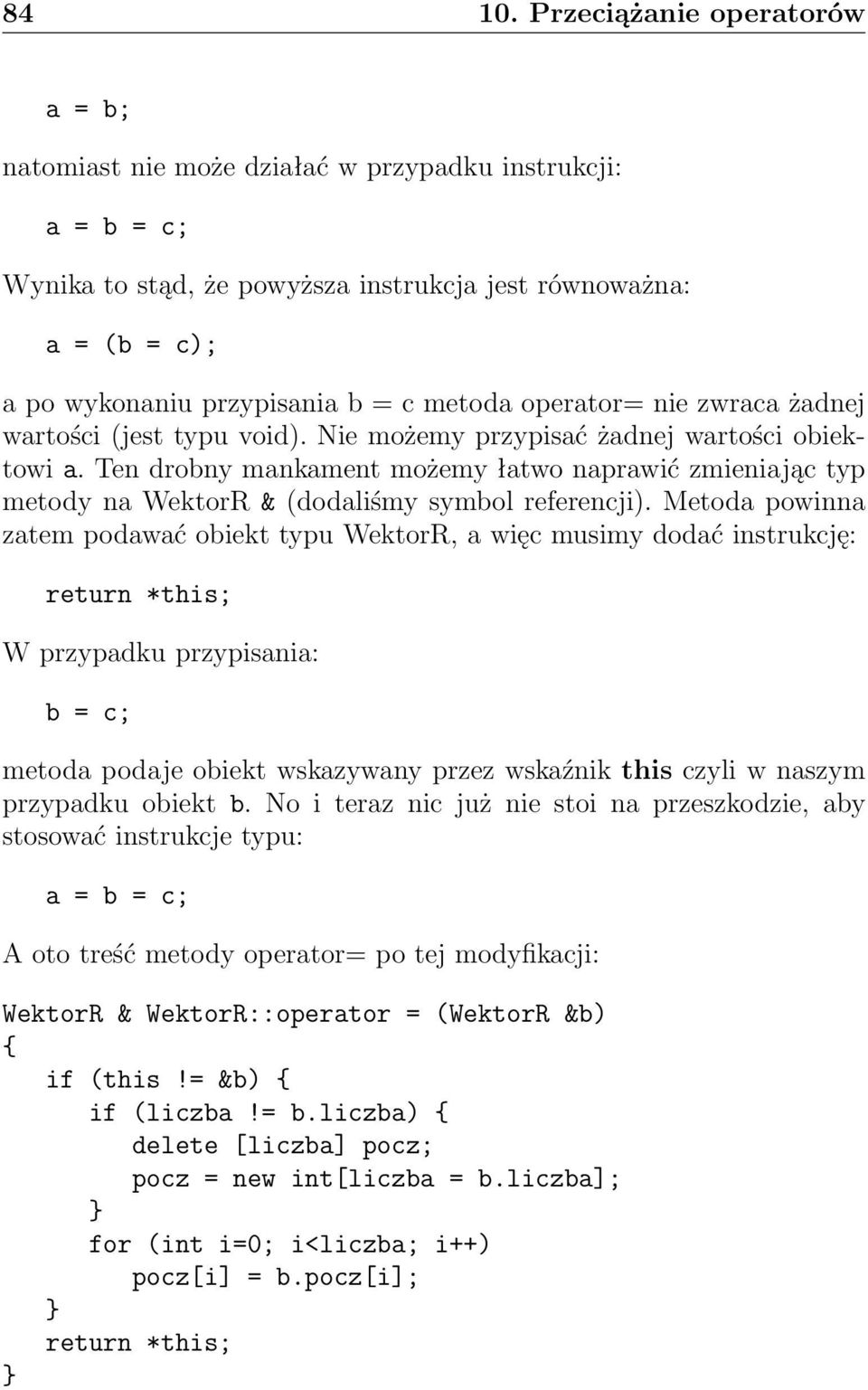 metoda operator= nie zwraca żadnej wartości (jest typu void). Nie możemy przypisać żadnej wartości obiektowi a.
