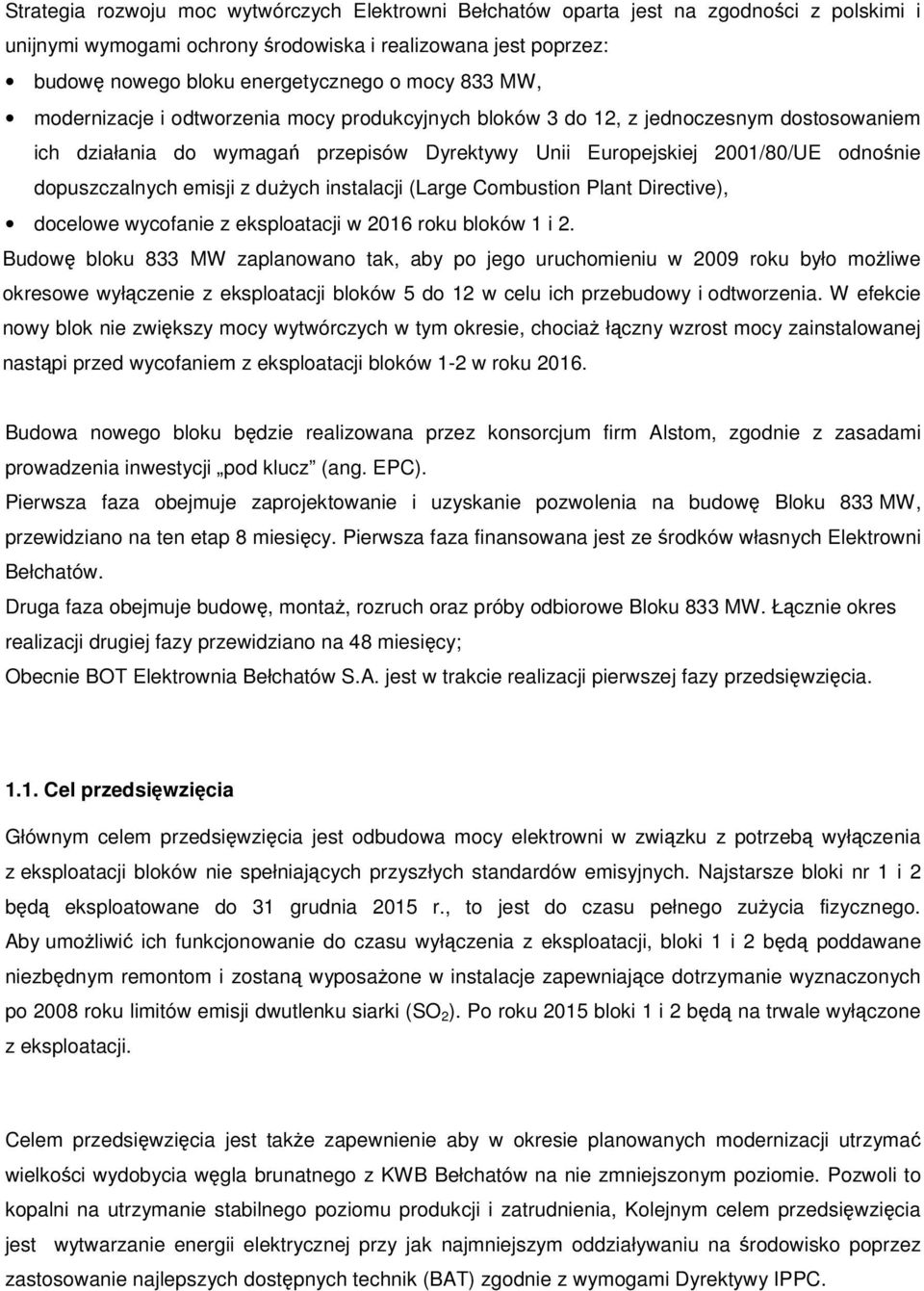 emisji z dużych instalacji (Large Combustion Plant Directive), docelowe wycofanie z eksploatacji w 2016 roku bloków 1 i 2.