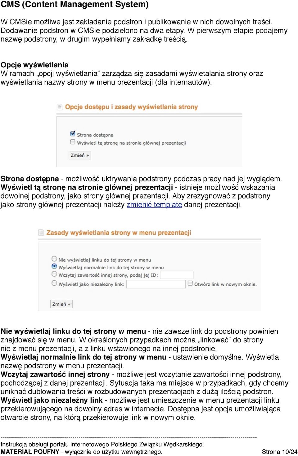 Opcje wyświetlania W ramach opcji wyświetlania zarządza się zasadami wyświetalania strony oraz wyświetlania nazwy strony w menu prezentacji (dla internautów).