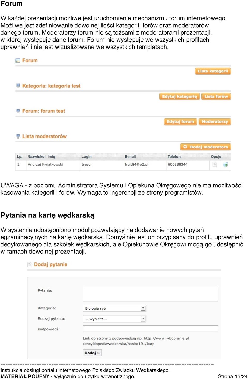 UWAGA - z poziomu Administratora Systemu i Opiekuna Okręgowego nie ma możliwości kasowania kategorii i forów. Wymaga to ingerencji ze strony programistów.