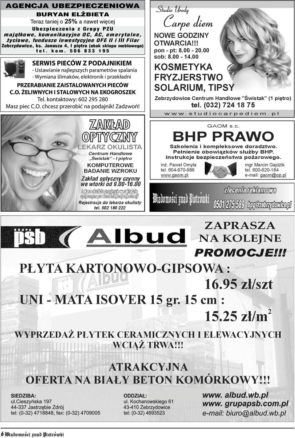 506 833 195 SERWIS PIECÓW Z PODAJNIKIEM -Ustawianie najlepszych parametrów spalania -Wymiana limaków, elektronik i przek adni PRZERABIANIE ZAINSTALOWANYCH PIECÓW C.O. ELIWNYCH I STALOWYCH NA EKOGROSZEK Tel.