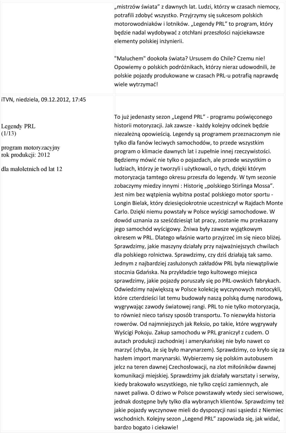 Opowiemy o polskich podróżnikach, którzy nieraz udowodnili, że polskie pojazdy produkowane w czasach PRL-u potrafią naprawdę wiele wytrzymać! itvn, niedziela, 09.12.