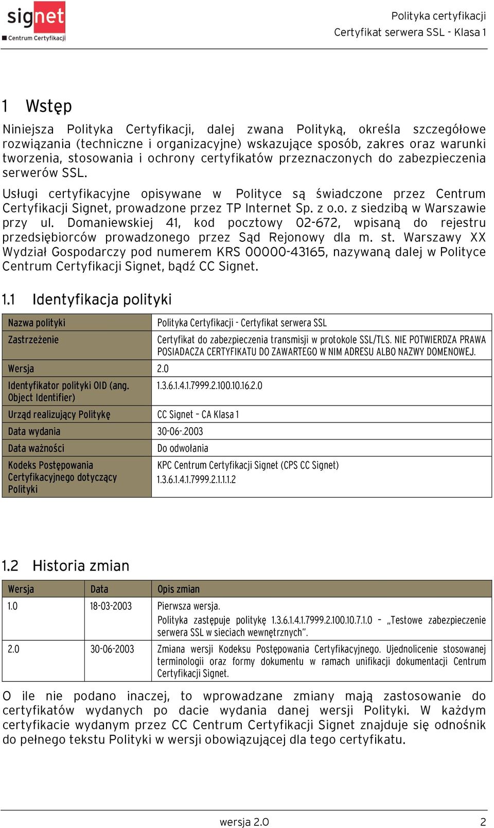 Domaniewskiej 41, kod pocztowy 02-672, wpisaną do rejestru przedsiębiorców prowadzonego przez Sąd Rejonowy dla m. st.