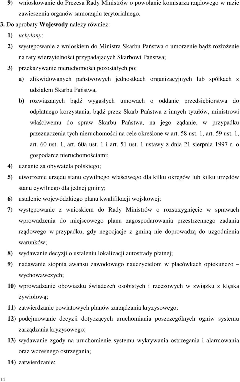 przekazywanie nieruchomości pozostałych po: a) zlikwidowanych państwowych jednostkach organizacyjnych lub spółkach z udziałem Skarbu Państwa, b) rozwiązanych bądź wygasłych umowach o oddanie