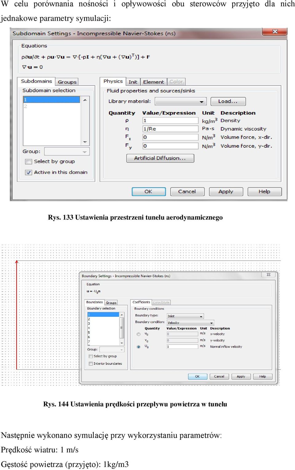 144 Ustawienia prędkości przepływu powietrza w tunelu Następnie wykonano symulację