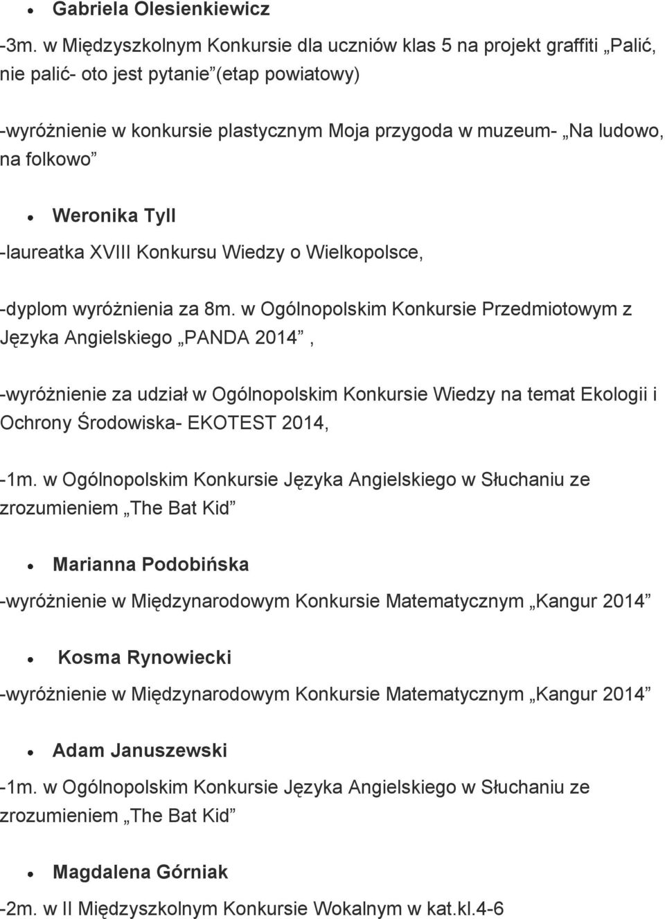 na folkowo Weronika Tyll -laureatka XVIII Konkursu Wiedzy o Wielkopolsce, -dyplom wyróżnienia za 8m.