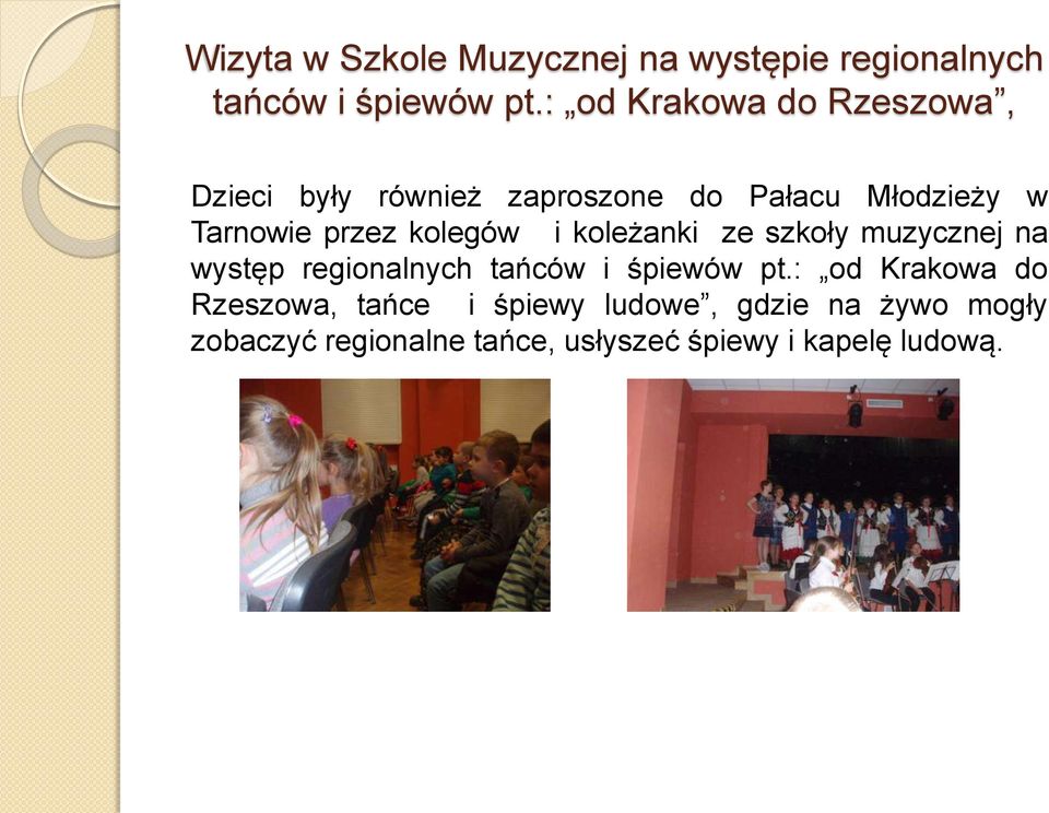 kolegów i koleżanki ze szkoły muzycznej na występ regionalnych tańców i śpiewów pt.