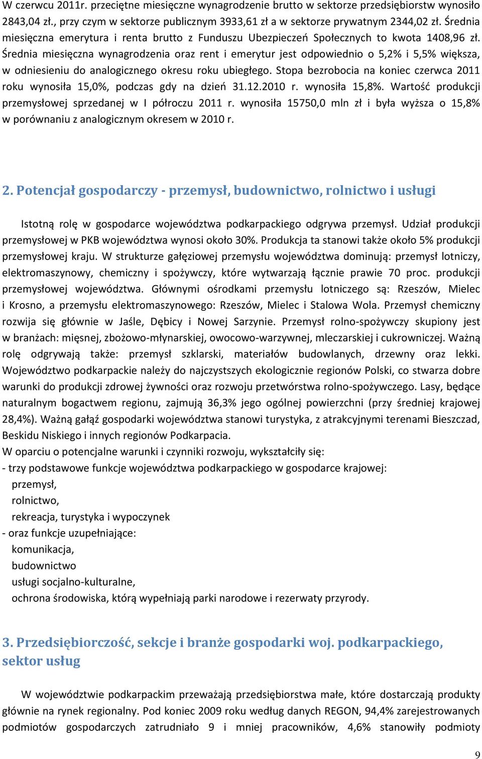 Średnia miesięczna wynagrodzenia oraz rent i emerytur jest odpowiednio o 5,2% i 5,5% większa, w odniesieniu do analogicznego okresu roku ubiegłego.