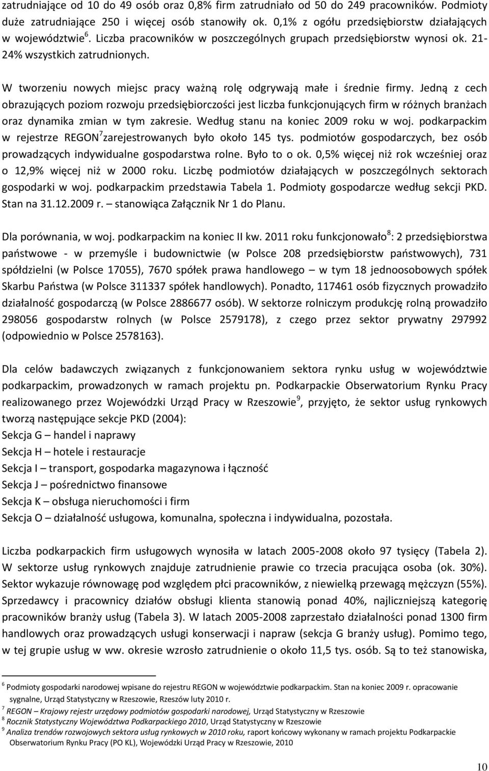 W tworzeniu nowych miejsc pracy ważną rolę odgrywają małe i średnie firmy.