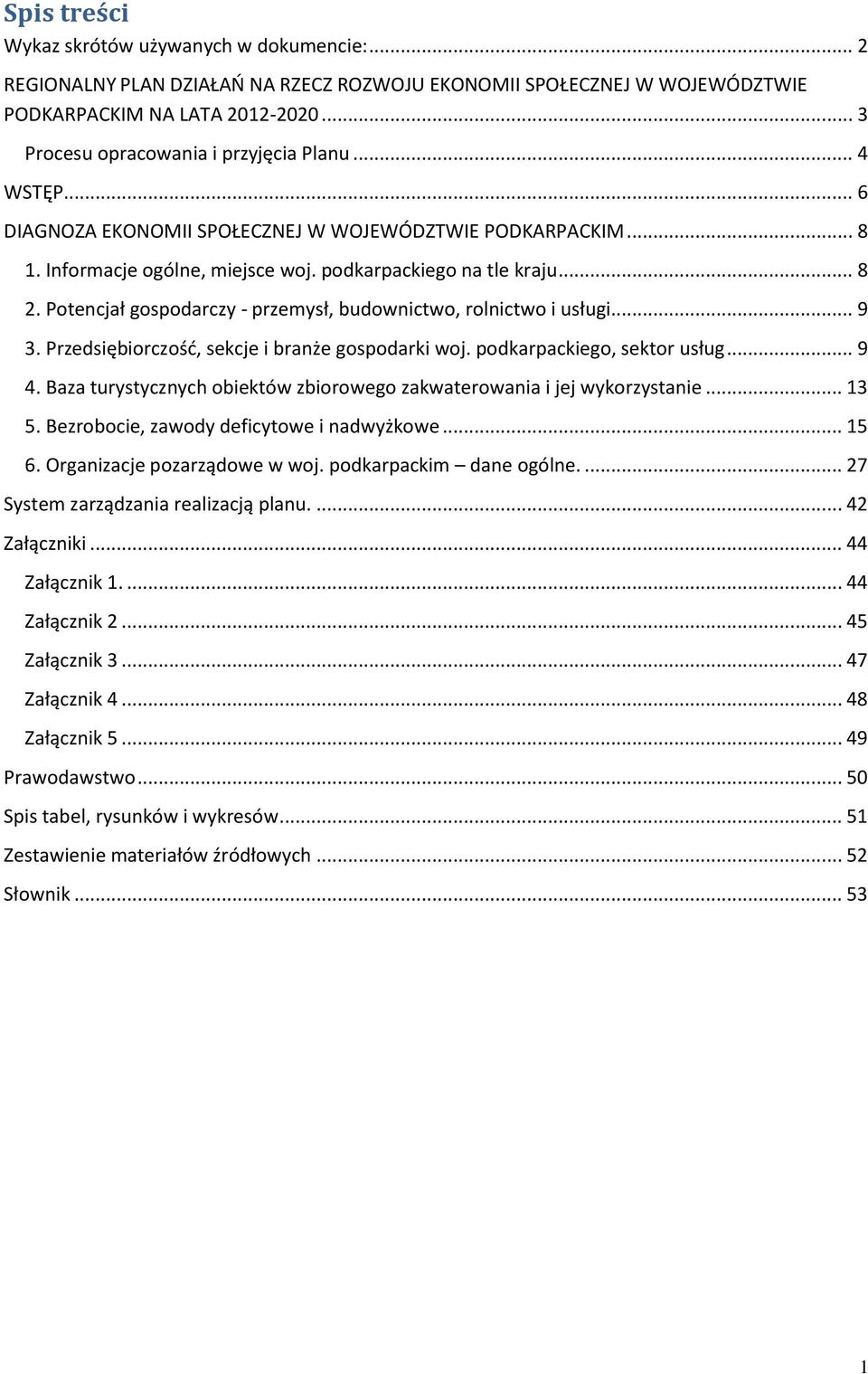 Potencjał gospodarczy - przemysł, budownictwo, rolnictwo i usługi... 9 3. Przedsiębiorczośd, sekcje i branże gospodarki woj. podkarpackiego, sektor usług... 9 4.