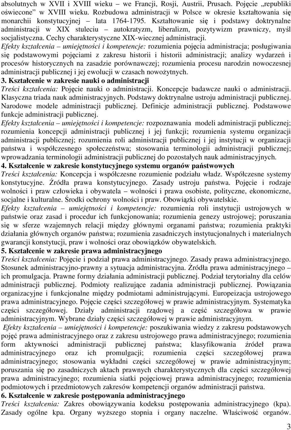 Kształtowanie si i podstawy doktrynalne administracji w XIX stuleciu autokratyzm, liberalizm, pozytywizm prawniczy, myl socjalistyczna. Cechy charakterystyczne XIX-wiecznej administracji.