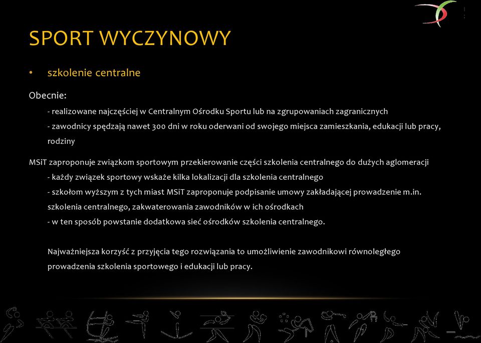 lokalizacji dla szkolenia centralnego - szkołom wyższym z tych miast MSiT zaproponuje podpisanie umowy zakładającej prowadzenie m.in.