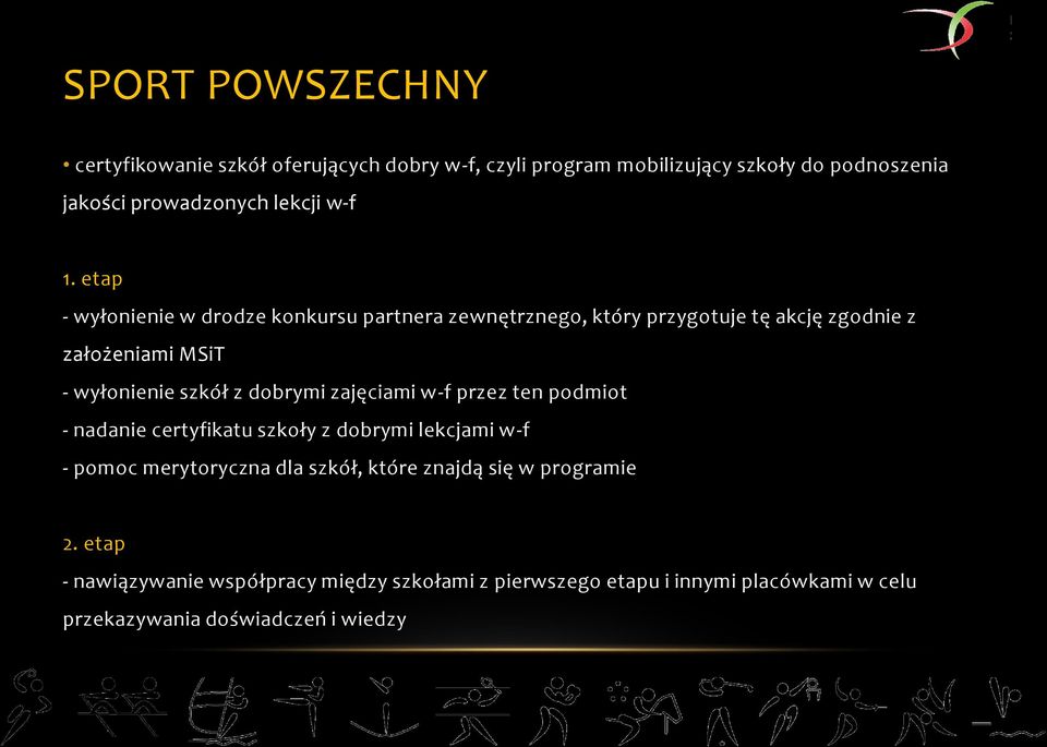 dobrymi zajęciami w-f przez ten podmiot - nadanie certyfikatu szkoły z dobrymi lekcjami w-f - pomoc merytoryczna dla szkół, które