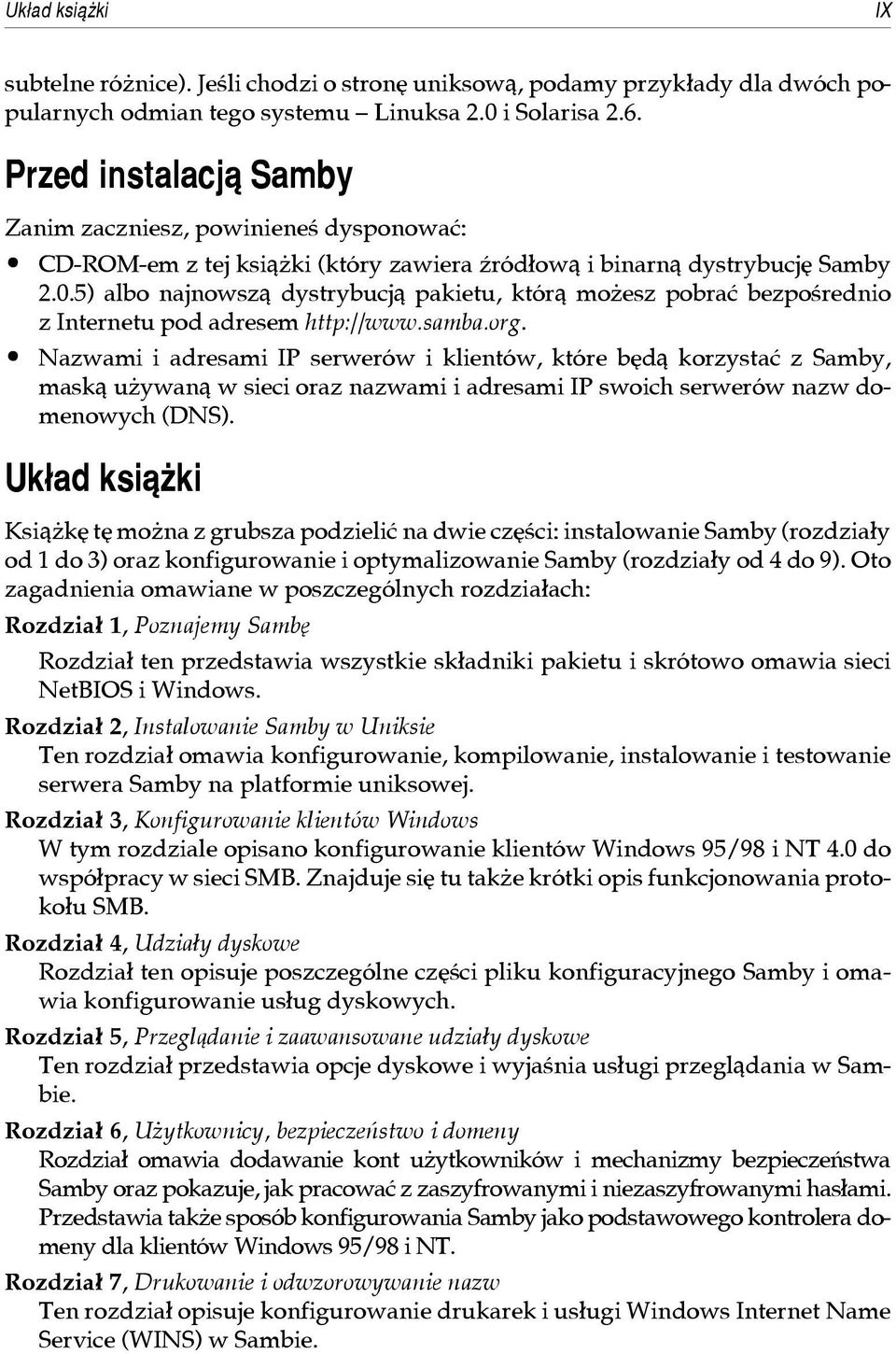 5) albo najnowsz¹ dystrybucj¹ pakietu, któr¹ mo esz pobraæ bezpoœrednio z Internetu pod adresem http://www.samba.org.