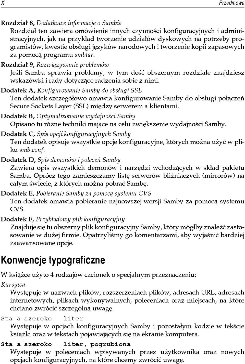 Rozdzia³ 9, Roz wi¹zy wa nie problemów Je œli Sam ba spra wia pro ble my, w tym doœæ ob szer nym roz dzia le znaj dziesz wska zów ki i rady do tycz¹ce radzenia sobie z nimi.