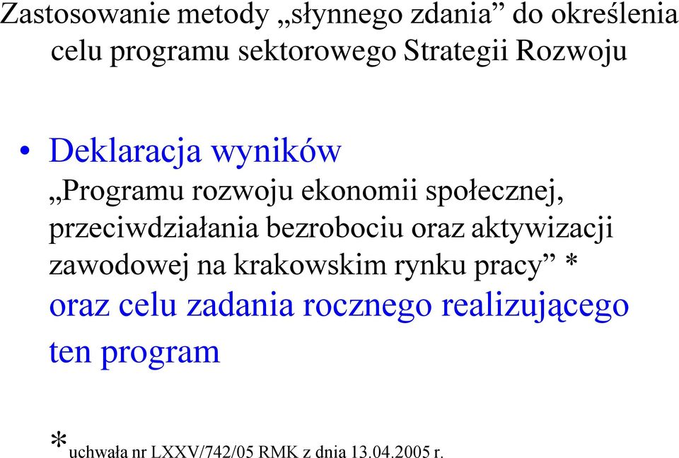 przeciwdziałania bezrobociu oraz aktywizacji zawodowej na krakowskim rynku pracy *