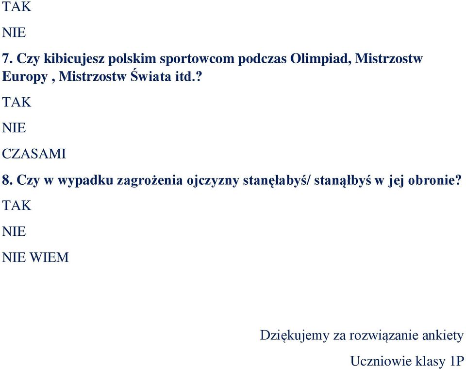 Czy w wypadku zagrożenia ojczyzny stanęłabyś/ stanąłbyś w