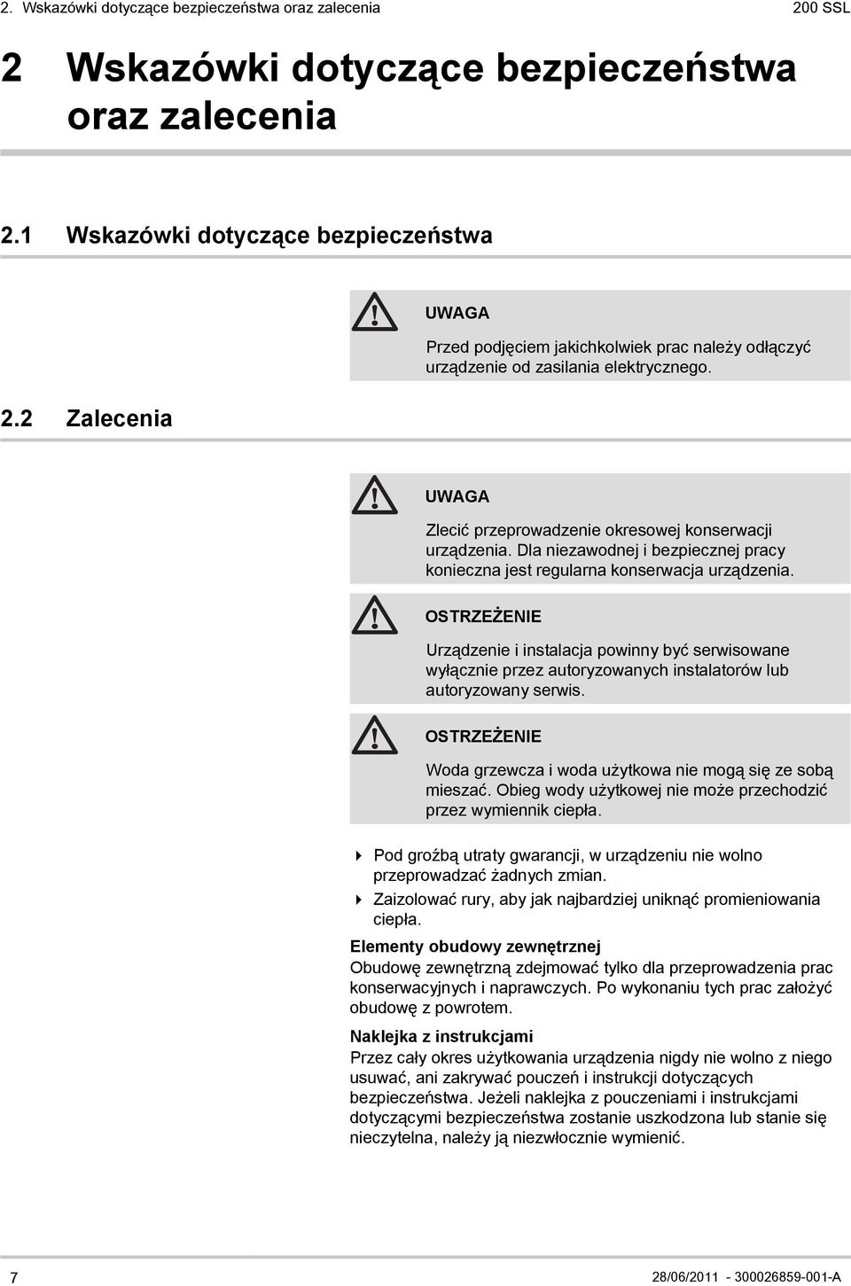 Dla niezawodnej i bezpiecznej pracy konieczna jest regularna konserwacja urządzenia.