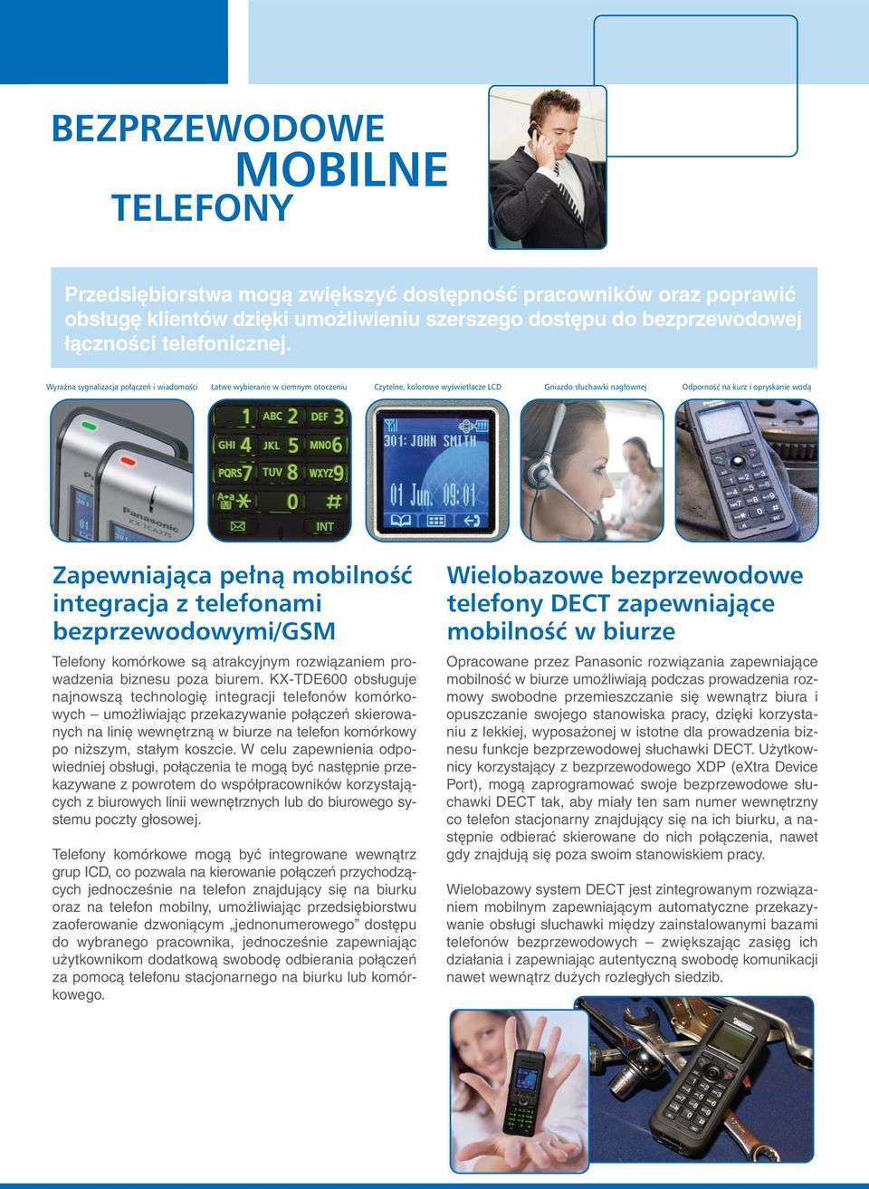 mobilność integracja z telefonami bezprzewodowymi/gsm Telefony komórkowe są atrakcyjnym rozwiązaniem prowadzenia biznesu poza biurem.