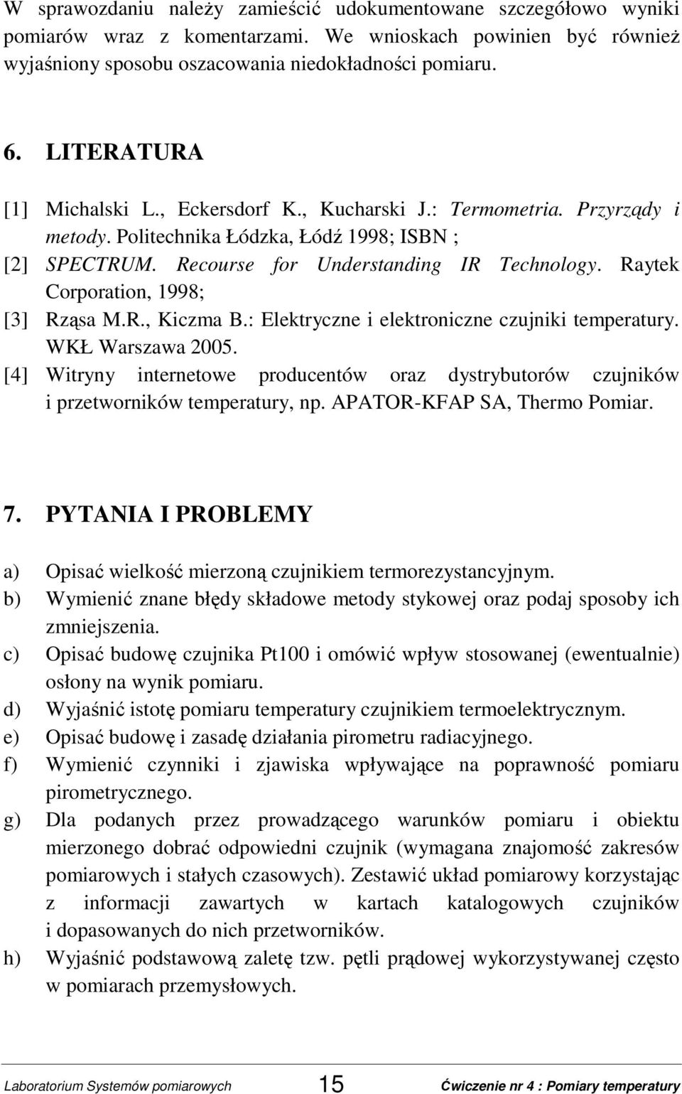 Raytek Corporation, 1998; [3] Rząsa M.R., Kiczma B.: Elektryczne i elektroniczne czujniki temperatury. WKŁ Warszawa 2005.