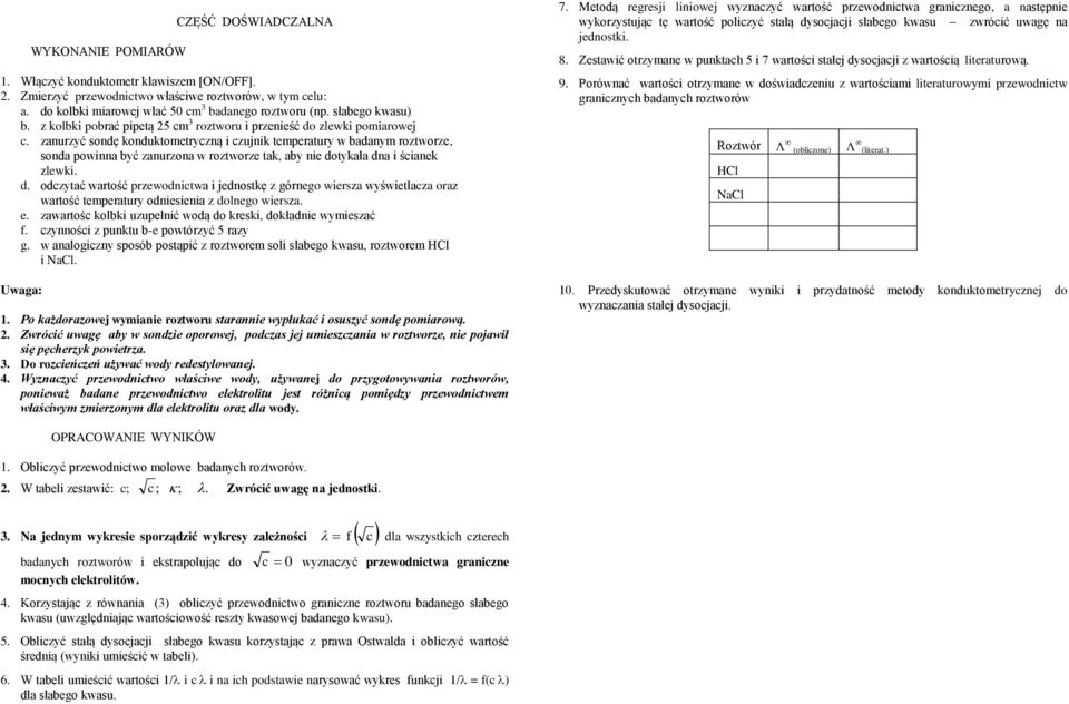 zanurzyć sondę konduktometryzną i zujnik temperatury w badanym roztworze, sonda powinna być zanurzona w roztworze tak, aby nie do