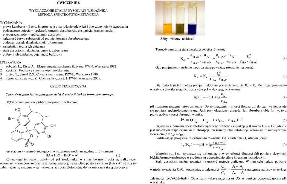 - wskaźniki i teoria ih działania - stała dysojaji wskaźnika, punkt izozbestyzny - bufory i ih działanie, pojemność buforowa LITERATURA. Sobzyk L., Kisza A.